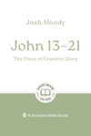John 13-21 -  The Place of Greatest Glory - 8-Session Bible Study - GBG